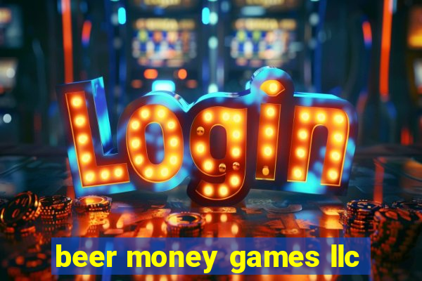 beer money games llc